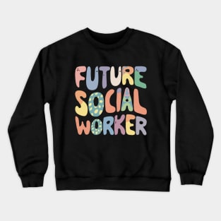 Future Social Worker, Typography Crewneck Sweatshirt